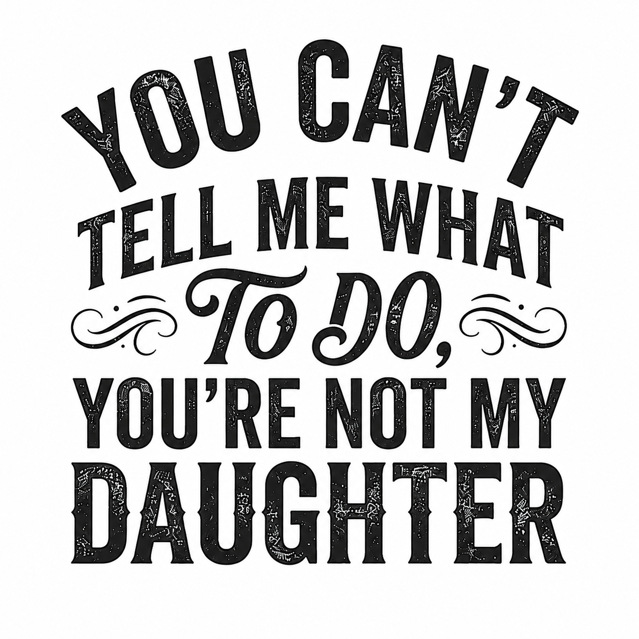 You're Not My Daughter Tee — Mens view 2